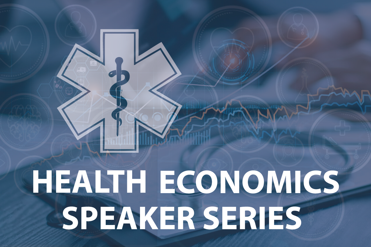 Health Economics Speaker Series